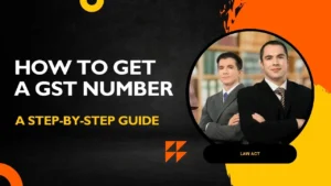 How to Get a GST Number A Step-by-Step Guide