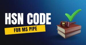 HSN Code For Ms Pipe