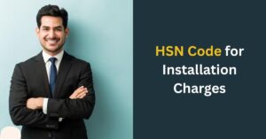 HSN Code for Installation Charges