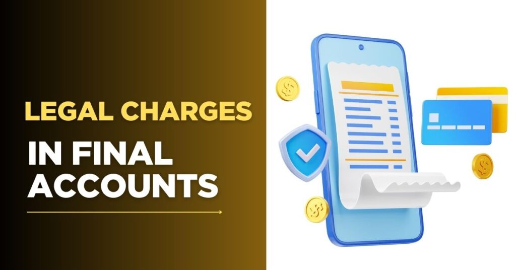 Legal Charges in Final Accounts