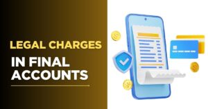 Legal Charges in Final Accounts