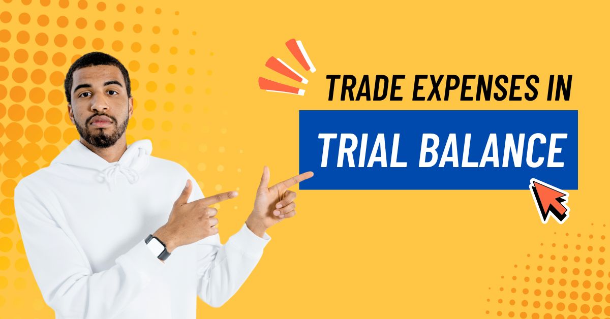 Trade Expenses in Trial Balance 2 | Law Act Trade Expenses in Trial Balance