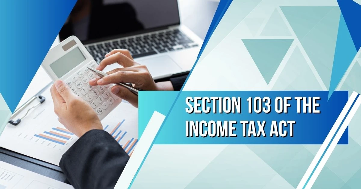 Section 103 of the Income Tax Act