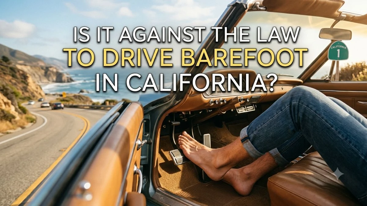 Is It Against the Law to Drive Barefoot in California